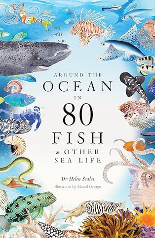 Around the Ocean in 80 fish & other sea life
