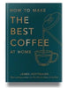 How to make the best coffee at home