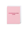 Wenskaart Overwhelming love bij webshop Philimonius