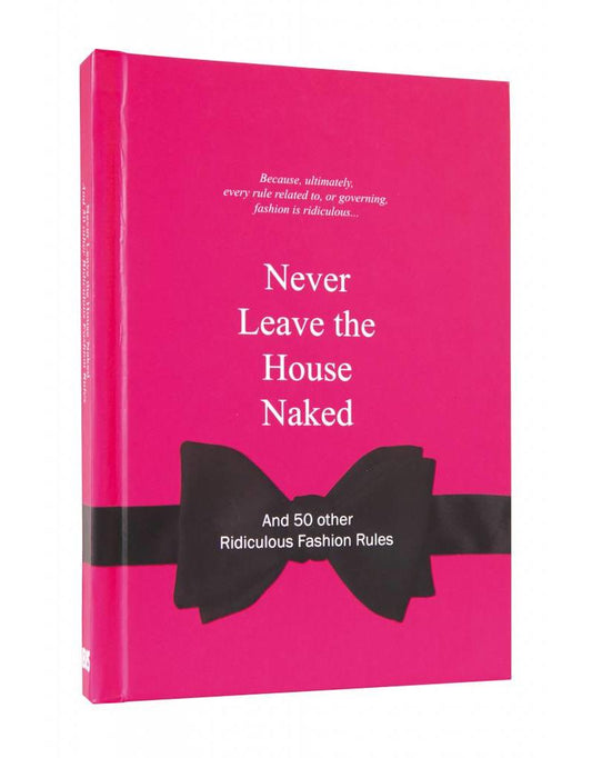 Never leave the house naked
